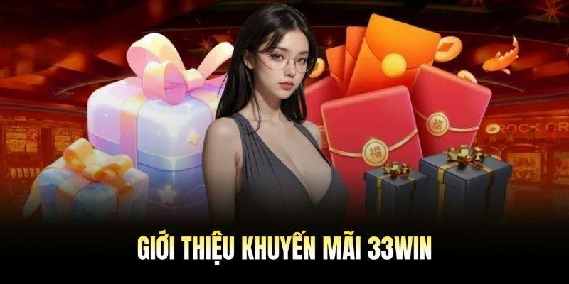 Sự kiện hoàn trả tức thời không giới hạn 33win có gì?