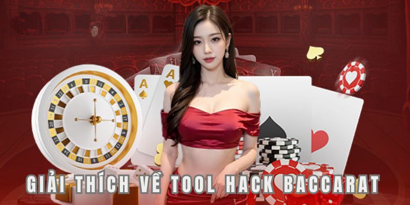 Giải thích cơ bản về tool hack baccarat là gì?